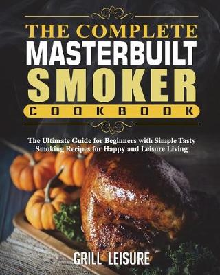 Cover of The Complete Masterbuilt Smoker Cookbook