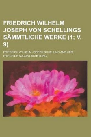 Cover of Friedrich Wilhelm Joseph Von Schellings Sammtliche Werke (1; V. 9 )