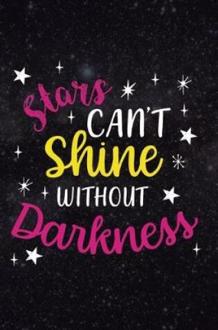 Cover of Stars Can't Shine Without Darkness