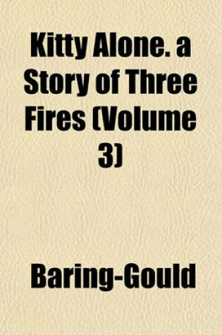 Cover of Kitty Alone. a Story of Three Fires (Volume 3)