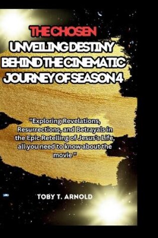 Cover of The Chosen Unveiling Destiny - Behind the Cinematic Journey of Season 4