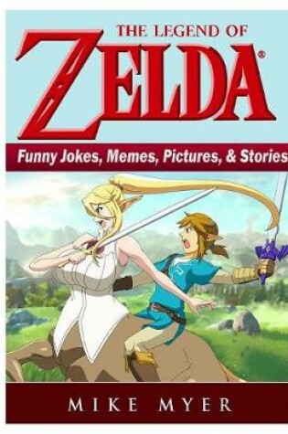 Cover of The Legend of Zelda Funny Jokes, Memes, Pictures, & Stories