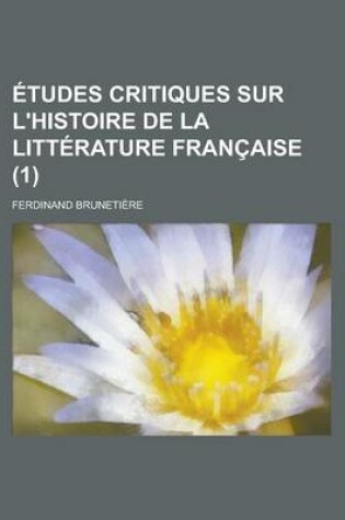 Cover of Etudes Critiques Sur L'Histoire de La Litterature Francaise (1)