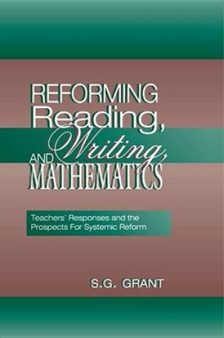 Cover of Reforming Reading Writing and Mathematics: Teachers' Responses and the Prospects for Systemic Reform