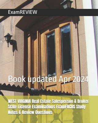 Book cover for WEST VIRGINIA Real Estate Salesperson & Broker State License Examinations ExamFOCUS Study Notes & Review Questions