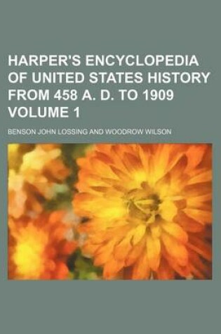 Cover of Harper's Encyclopedia of United States History from 458 A. D. to 1909 Volume 1