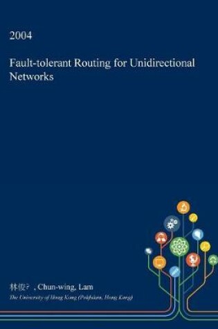 Cover of Fault-Tolerant Routing for Unidirectional Networks