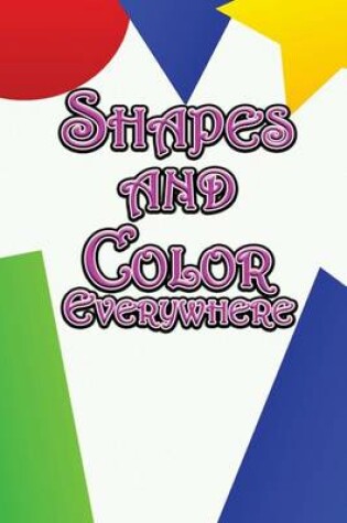 Cover of Shapes and Color Everywhere