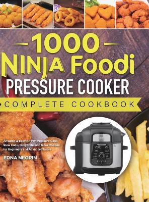 Cover of 1000 Ninja Foodi Pressure Cooker Complete Cookbook