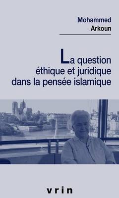 Cover of La Question Ethique Et Juridique Dans La Pensee Islamique