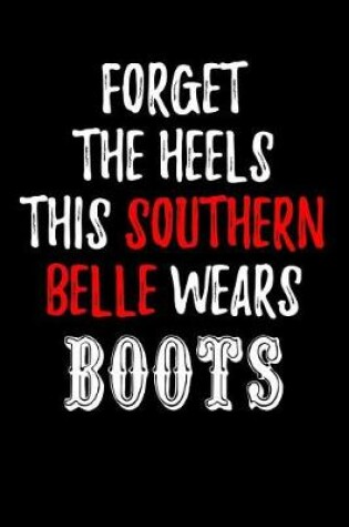 Cover of Forget the Heels This Southern Belle Wears Boots