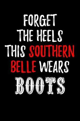 Book cover for Forget the Heels This Southern Belle Wears Boots