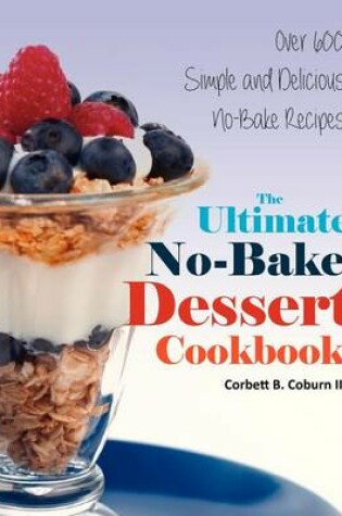 Cover of The Ultimate No-Bake Dessert Cookbook