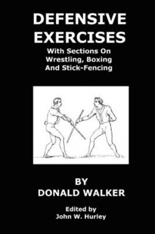 Cover of Defensive Exercises: With Sections on Wrestling, Boxing and Stick-Fencing