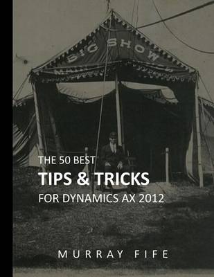 Book cover for The 50 Best Tips and Tricks for Dynamics Ax