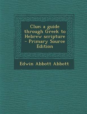 Book cover for Clue; A Guide Through Greek to Hebrew Scripture - Primary Source Edition