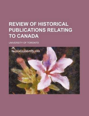 Book cover for Review of Historical Publications Relating to Canada (Volume 3)