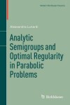 Book cover for Analytic Semigroups and Optimal Regularity in Parabolic Problems