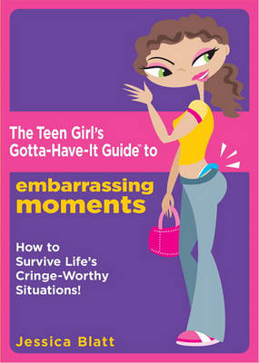 Book cover for The Teen Girl's Gotta-Have-It Guide to Embarrassing Moments