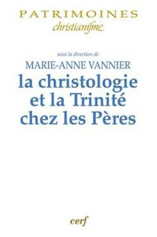 Cover of La Christologie Et La Trinite Chez Les Peres