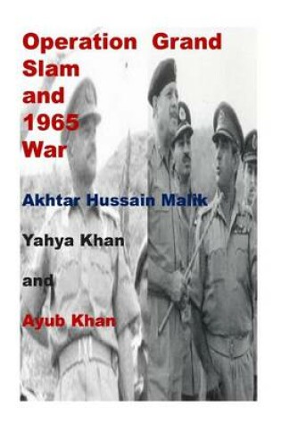 Cover of Operation Grand Slam and 1965 War-Akhtar Hussain Malik, Yahya Khan and Ayub Khan