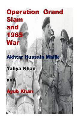 Book cover for Operation Grand Slam and 1965 War-Akhtar Hussain Malik, Yahya Khan and Ayub Khan