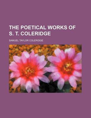 Book cover for The Poetical Works of S. T. Coleridge (Volume 1)