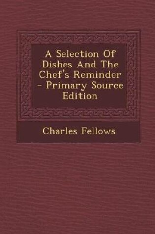 Cover of A Selection of Dishes and the Chef's Reminder - Primary Source Edition