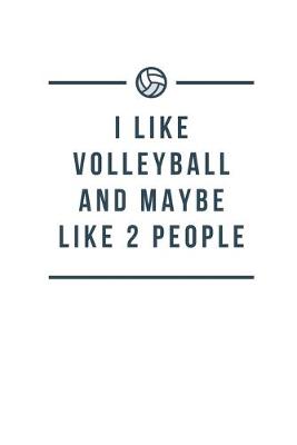 Book cover for I Like Volleyball and Maybe Like 2 People