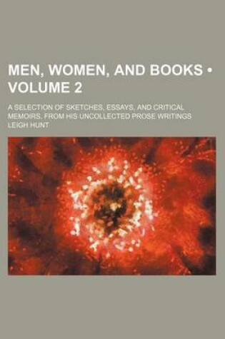 Cover of Men, Women, and Books (Volume 2); A Selection of Sketches, Essays, and Critical Memoirs, from His Uncollected Prose Writings