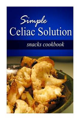 Book cover for Simple Celiac Solution - Snacks Cookbook