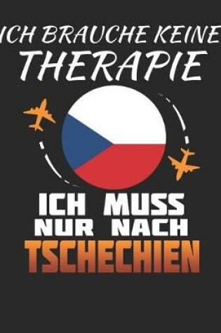 Cover of Ich Brauche Keine Therapie Ich Muss Nur Nach Tschechien