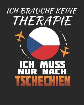 Book cover for Ich Brauche Keine Therapie Ich Muss Nur Nach Tschechien