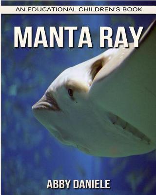 Book cover for Manta Ray! An Educational Children's Book about Manta Ray with Fun Facts & Photos