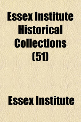 Book cover for Essex Institute Historical Collections (51)