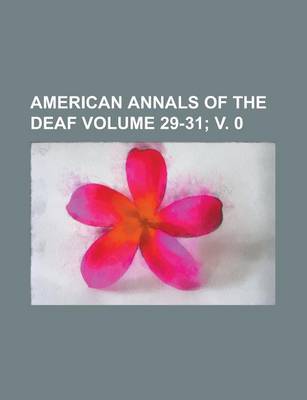 Book cover for American Annals of the Deaf Volume 29-31; V. 0