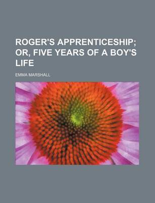 Book cover for Roger's Apprenticeship; Or, Five Years of a Boy's Life