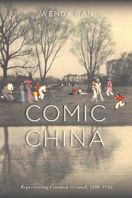 Book cover for Comic China: Representing Common Ground, 1890-1945