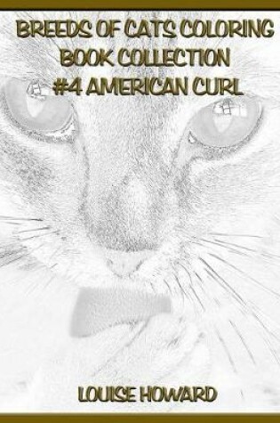 Cover of Breeds of Cats Coloring Book Collection #4 American Curl