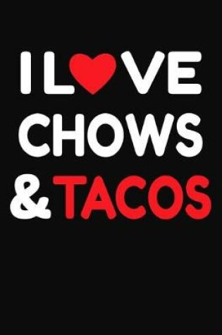 Cover of I Love Chows & Tacos