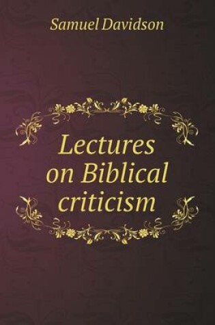 Cover of Lectures on Biblical criticism