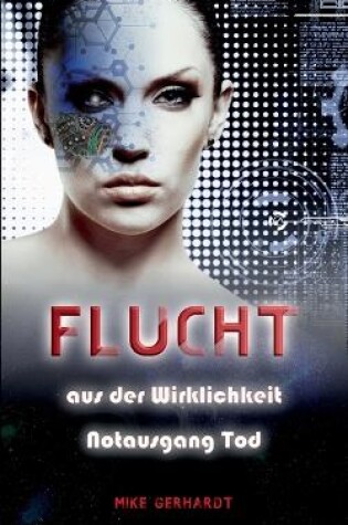 Cover of Flucht aus der Wirklichkeit - Notausgang Tod