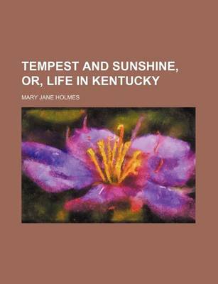 Book cover for Tempest and Sunshine, Or, Life in Kentucky