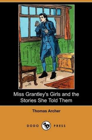 Cover of Miss Grantley's Girls and the Stories She Told Them (Dodo Press)