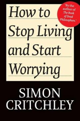 Cover of How to Stop Living and Start Worrying