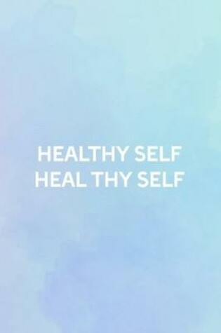 Cover of Healthy Self Heal Thy Self