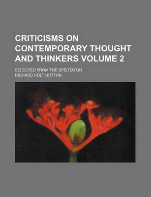 Book cover for Criticisms on Contemporary Thought and Thinkers Volume 2; Selected from the Spectator