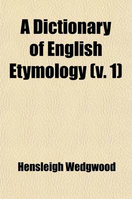 Book cover for A Dictionary of English Etymology (Volume 1)