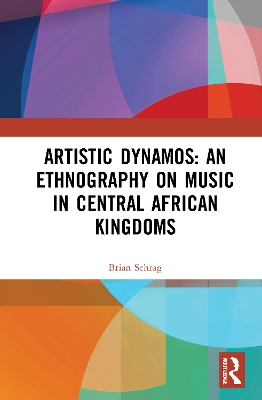 Cover of Artistic Dynamos: An Ethnography on Music in Central African Kingdoms