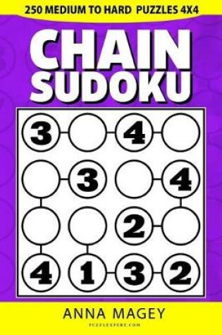 Cover of 250 Medium to Hard Chain Sudoku Puzzles 4x4